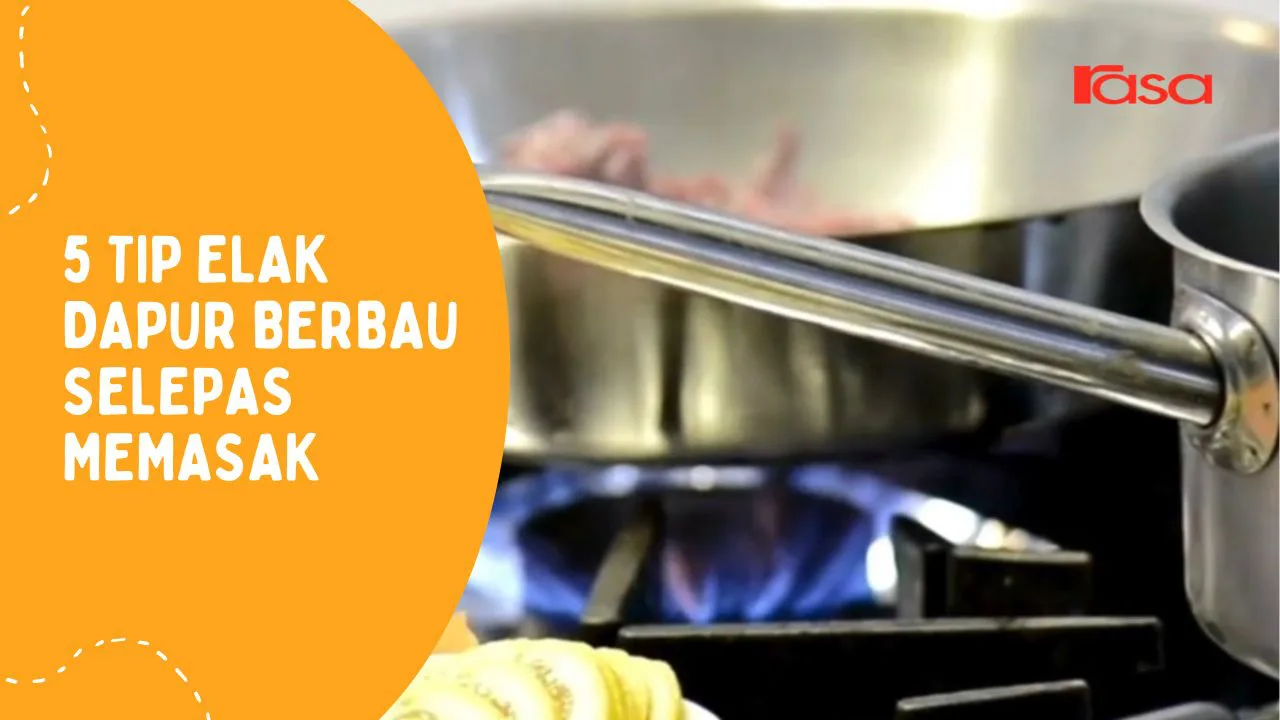 5 Tip Elak Dapur Berbau Selepas Memasak