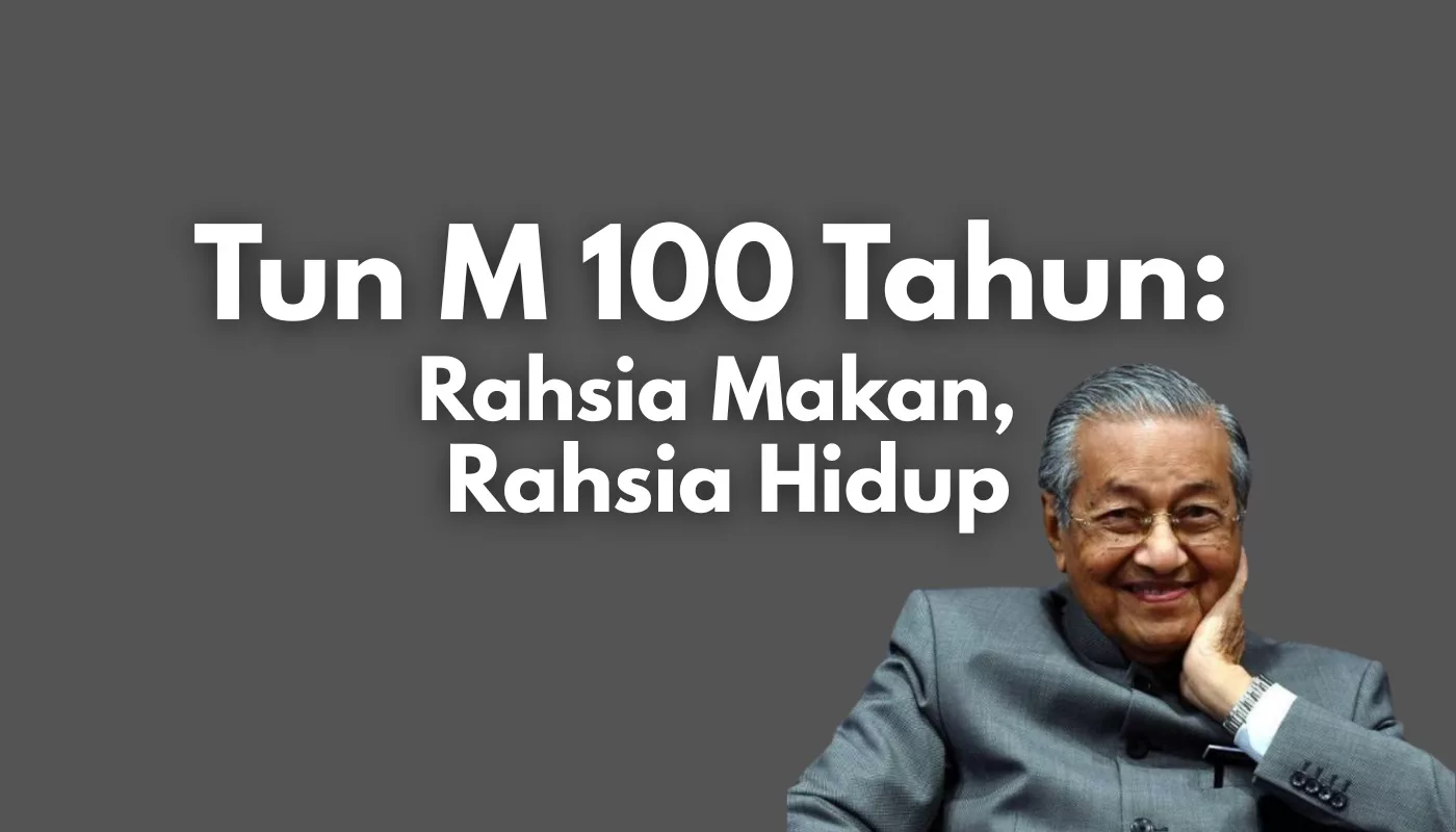 Tun M 100 Tahun: Rahsia Makan Dan Hidup Kekal Fit Usia Seabad