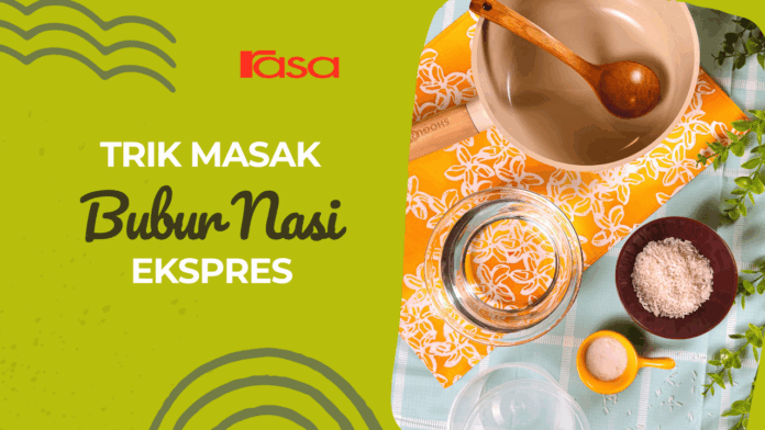 Trik Masak Bubur Nasi Ekspres 